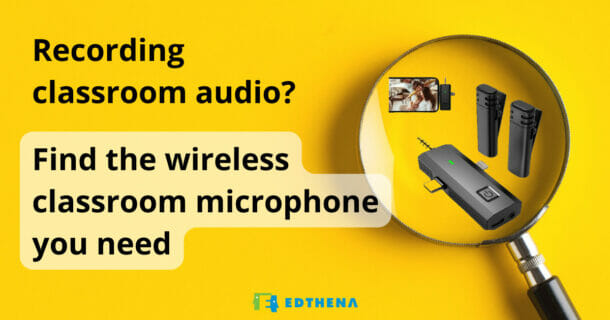 background image of magnifying glass with image of wireless microphone parts in lens with text: Recording classroom audio? Find the wireless classroom microphone you need