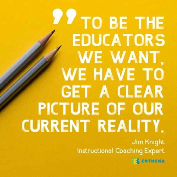 yellow background with 2 pencils with quote: "To be the eductors we want, we have to get a clear picture of our current reality." - Jim Knight, Instructional Coaching Expert