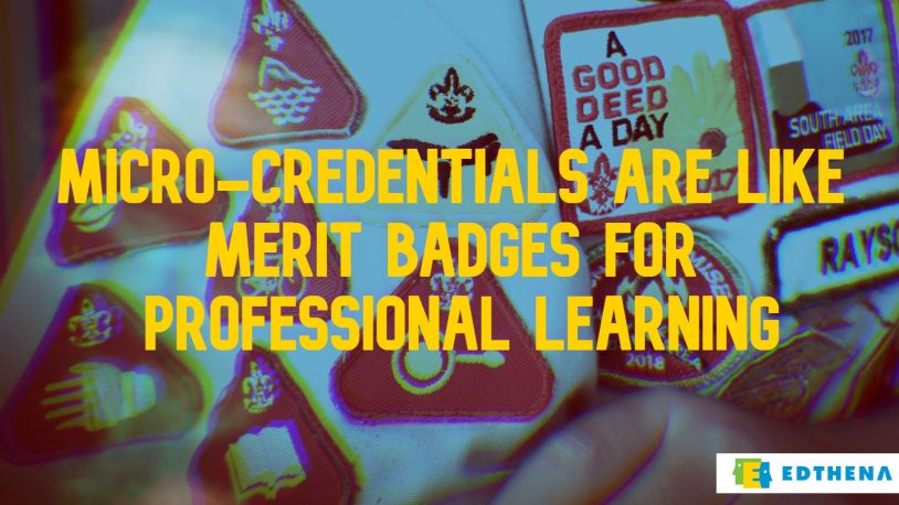 micro-credentials are like merit badges for teacher professional learning