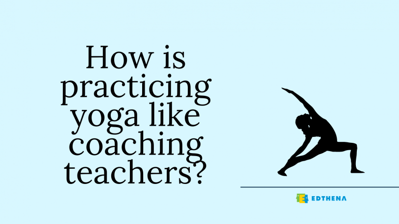 silhouette of woman in yoga pose, with question "How is practicing yoga like coaching teachers?"