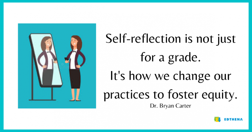 cartoon image of woman looking in mirror with quote from Dr. Bryan Carter: "Self-reflection is not just for a grade. It's how we change our practices to foster equity."