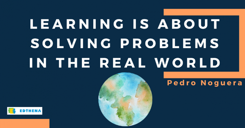 image of Earth with Pedro Noguera quote about learning communities: "Learning is about solving the problems in the real world."