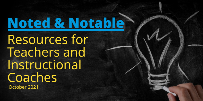 chalk drawing of lightbulb with text "Noted and Notable Content Resources for Teachers and Instructional Coaches October 2021" 