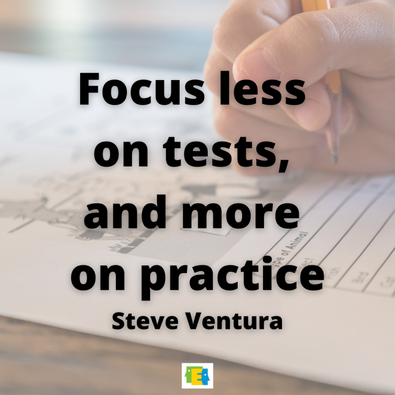 background image of student holding pencil taking paper test with quote from Steve Ventura about supporting teachers: "Focus less on tests and more on practice"