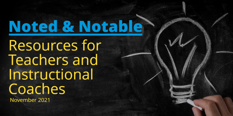 chalk drawing of lightbulb with text "Noted and Notable Content Resources for Teachers and Instructional Coaches November 2021" 