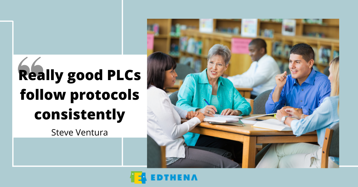 photo of 4 teachers sitting around a library table and talking with quote from Steve Ventura "Really good PLCs follow protocols consistently"