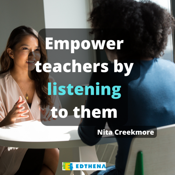 image of one person talking and other person listening with quote from Nita Creekmore about expansive listening: Empower teachers by listening to them