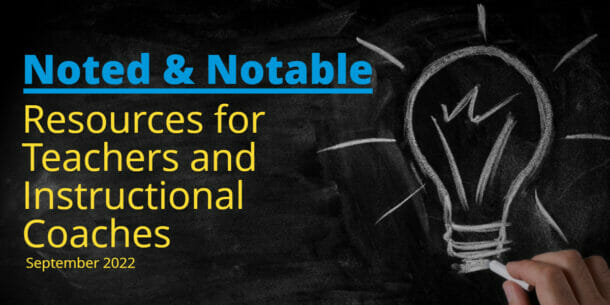 chalk drawing of lightbulb with text "Noted and Notable Resources for Teachers and Instructional Coaches September 2022" for post with resources for teachers