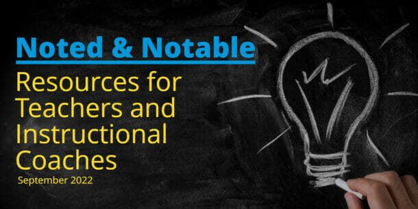 chalk drawing of lightbulb with text "Noted and Notable Resources for Teachers and Instructional Coaches September 2022" for post with resources for teachers
