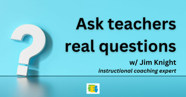 background image with question mark and text "Ask teachers real questions with Jim Knight instructional coaching expert"