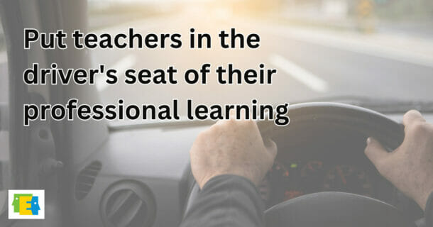 background photo of person's hands at steering wheel of car driving down road with text about inclusive coaching: "Put teachers in the driver's seat of their professional learning"