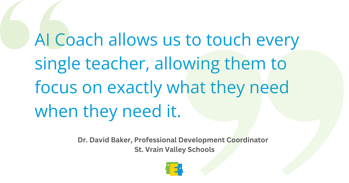 a white background with blue text that says, "AI Coach allows us to touch every single teacher, allowing them to focus on exactly what they need when they need it. "
